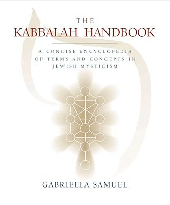 The Kabbalah Handbook: A Concise Encyclopedia Of Terms And Concepts In Jewish Mysticism-..