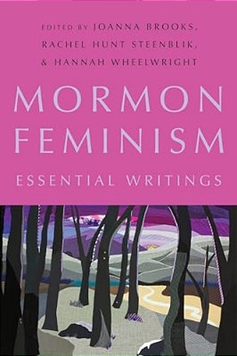 Mormon Feminism: Essential Writings-..