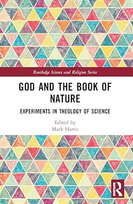 God And The Book Of Nature: Experiments In Theology Of Science-..
