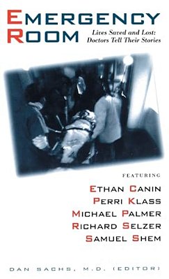 The Emergency Room: Lives Saved And Lost - Doctors Tell Their Stories-..