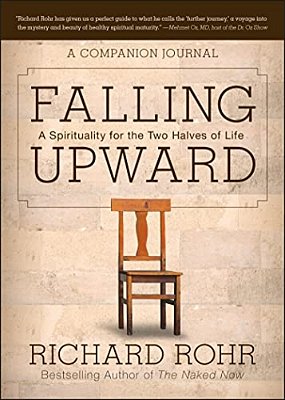 Falling Upward: A Spirituality For The Two Halves Of Life -- A Companion Journal-..