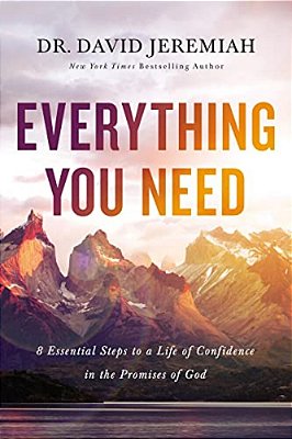 Everything You Need: 8 Essential Steps To A Life Of Confidence In The Promises Of God-..