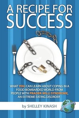 A Recipe For Success: What You Can Learn About Coping In A Food-Bombarded World From People With Prader-Willi Syndrome, An Extreme Eating Di-..