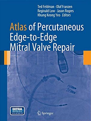 Atlas Of Percutaneous Edge-To-edge Mitral Valve Repair-..