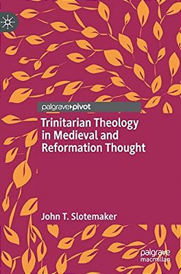 Trinitarian Theology In Medieval And Reformation Thought-..