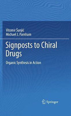 Signposts To Chiral Drugs: Organic Synthesis In Action-..