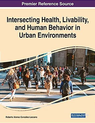 Intersecting Health, Livability, And Human Behavior In Urban Environments-..