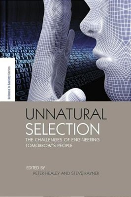 Unnatural Selection: The Challenges Of Engineering Tomorrow's People-..