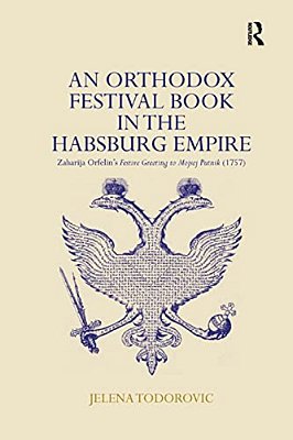 An Orthodox Festival Book In The Habsburg Empire: Zaharija Orfelin's Festive Greeting To Mojsej Putnik (1757)-..