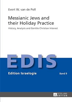 Messianic Jews And Their Holiday Practice: History, Analysis And Gentile Christian Interest-..