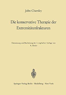 Die Konservative Therapie Der Extremitätenfrakturen: Ihre Wissenschaftlichen Grundlagen Und Ihre Technik-..