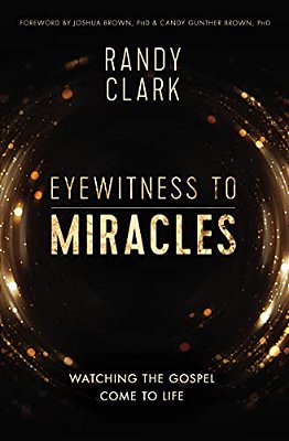 Eyewitness To Miracles: Watching The Gospel Come To Life-..