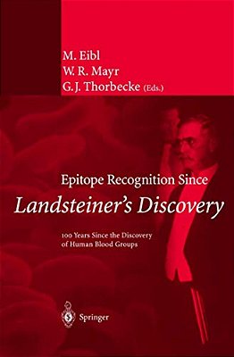 Epitope Recognition Since Landsteiner's Discovery: 100 Years Since The Discovery Of Human Blood Groups-..