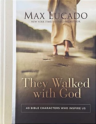 They Walked With God: 40 Bible Characters Who Inspire US-..