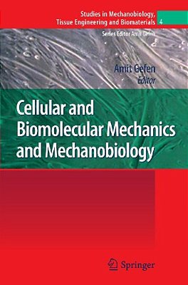 Cellular And Biomolecular Mechanics And Mechanobiology-..