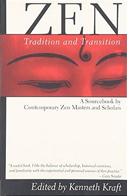 Zen: Tradition And Transition: A Sourcebook By Contemporary Zen Masters And Scholars-..
