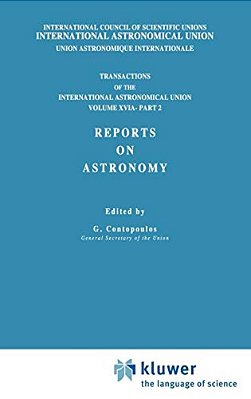 Transactions Of The International Astronomical Union, Volume XVI: Reports On Astronomy, Part II-..