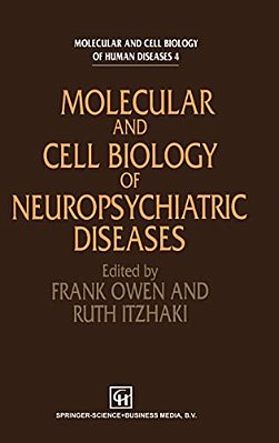 Molecular And Cell Biology Of Neuropsychiatric Diseases-..