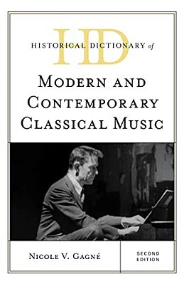 Historical Dictionary Of Modern And Contemporary Classical Music-..