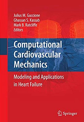 Computational Cardiovascular Mechanics: Modeling And Applications In Heart Failure-..