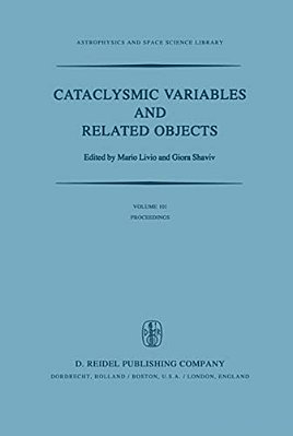 Cataclysmic Variables And Related Objects: Proceedings Of The 72Nd Colloquium Of The International Astronomical Union Held In Haifa, Israel, August 9- -..