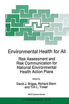 Environmental Health For All: Risk Assessment And Risk Communication For National Environmental Health Action Plans-..