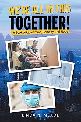 We'Re All In This Together!: A Book Of Quarantine, Comedy, And Hope-..