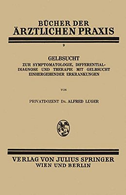 Gelbsucht: Zur Symptomatologie, Differentialdiagnose Und Therapie Mit Gelbsucht Einhergehender Erkrankungen-..