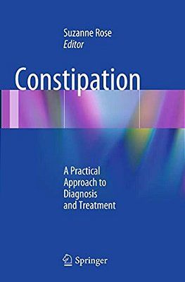 Constipation: A Practical Approach To Diagnosis And Treatment-..