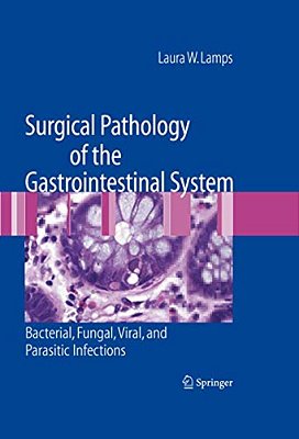 Surgical Pathology Of The Gastrointestinal System: Bacterial, Fungal, Viral, And Parasitic Infections-..