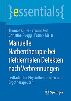 Manuelle Narbentherapie Bei Tiefdermalen Defekten Nach Verbrennungen: Leitfaden Für Physiotherapeuten Und Ergotherapeuten-..