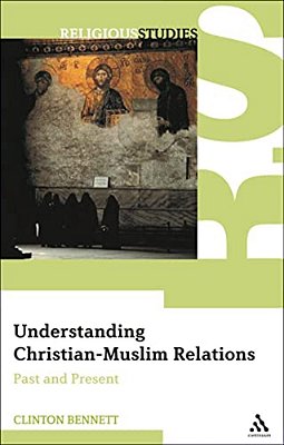 Understanding Christian-Muslim Relations: Past And Present-..