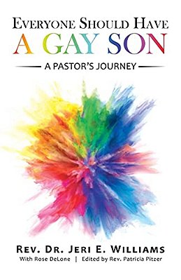 Everyone Should Have A Gay Son: A Pastor's Journey-..