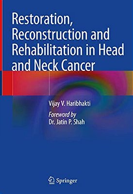 Restoration, Reconstruction And Rehabilitation In Head And Neck Cancer-..
