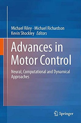 Progress In Motor Control: Neural, Computational And Dynamic Approaches-..