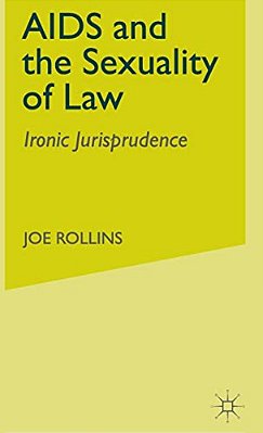 Aids And The Sexuality Of Law: Ironic Jurisprudence-..