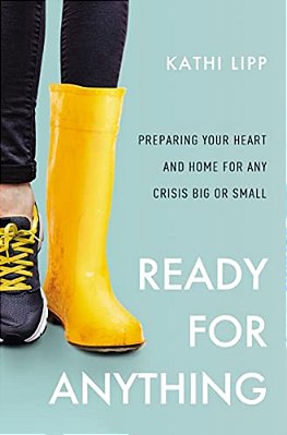 Ready For Anything: Preparing Your Heart And Home For Any Crisis Big Or Small-..