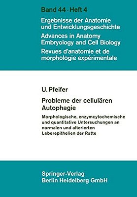 Probleme Der Cellulären Autophagie: Morphologische, Enzymcytochemische Und Quantitative Untersuchungen An Normalen Und Alterierten Leberepithelien Der-..