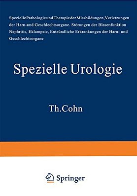 Handbuch Der Urologie: Band 3: Spezielle Urologie I: Spezielle Pathologie Und Therapie Der Mißbildungen. Verletzungen Der Harn- Und Geschlechtsorgane. -..