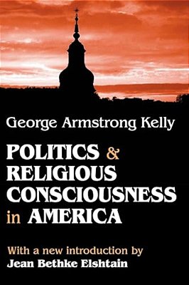 Politics And Religious Consciousness In America-..