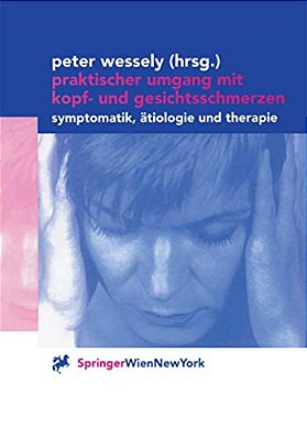 Praktischer Umgang Mit Kopf- Und Gesichtsschmerzen: Symptomatik, Ätiologie Und Therapie-..