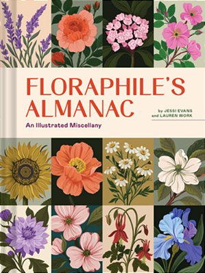 Floraphile's Almanac: An Illustrated Miscellany-..