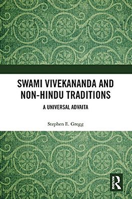 Swami Vivekananda And Non-Hindu Traditions: A Universal Advaita-..