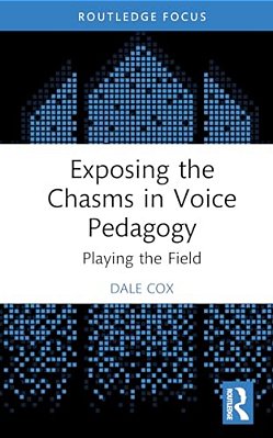 Exposing The Chasms In Voice Pedagogy: Playing The Field-..