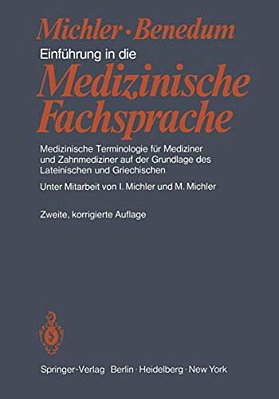 Einführung In Die Medizinische Fachsprache: Medizinische Terminologie Für Mediziner Und Zahnmediziner Auf Der Grundlage Des Lateinischen Und Griechisc-..