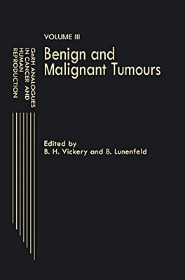 Gnrh Analogues In Cancer And Human Reproduction: Volume III Benign And Malignant Tumours-..