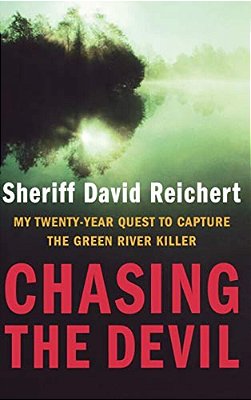 Chasing The Devil: My Twenty-Year Quest To Capture The Green River Killer-..