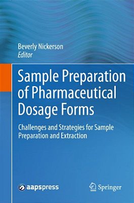 Sample Preparation Of Pharmaceutical Dosage Forms: Challenges And Strategies For Sample Preparation And Extraction-..