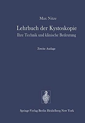 Lehrbuch Der Kystoskopie: Ihre Technik Und Klinische Bedeutung-..