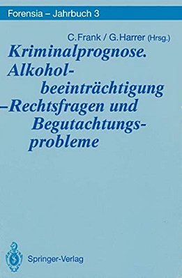 Kriminalprognose. Alkoholbeeinträchtigung -- Rechtsfragen Und Begutachtungsprobleme-..